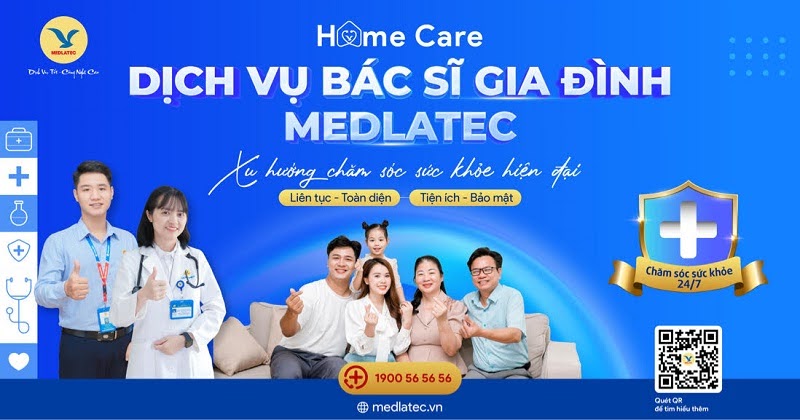 Bác sĩ gia đình MEDLATEC - địa chỉ uy tín về dịch vụ khám tổng quát tại nhà