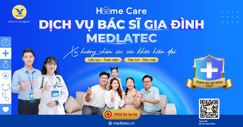 Dịch vụ Homecare Bác sĩ gia đình MEDLATEC - chăm sóc sức khỏe toàn diện và liên tục