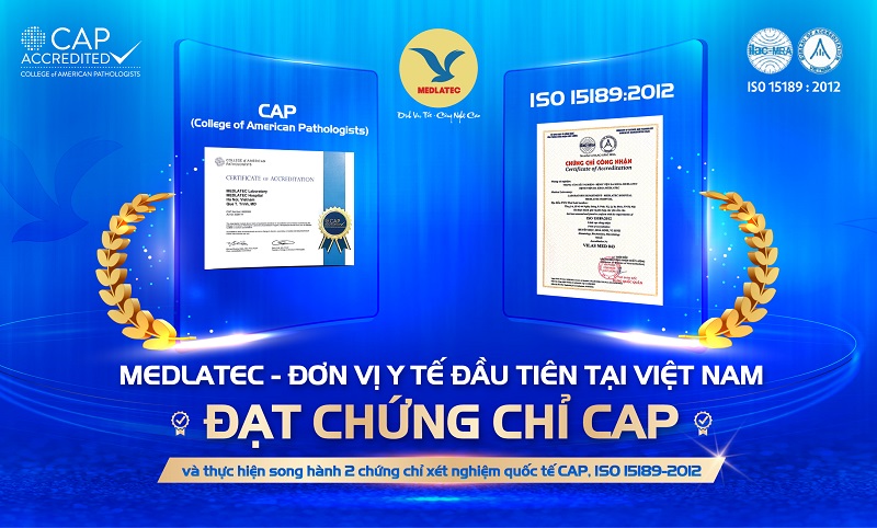 Chứng nhận tiêu chuẩn quốc tế của MEDLATEC - cơ sở để khách hàng yên tâm lựa chọn địa chỉ xét nghiệm HIV